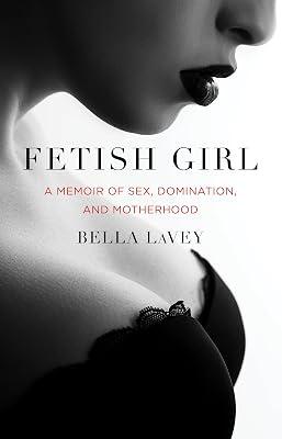 Fetish Girl: A Memoir of Sex, Domination, and Motherhood by LaVey, Bella | Paperback | Biography & Autobiography 2