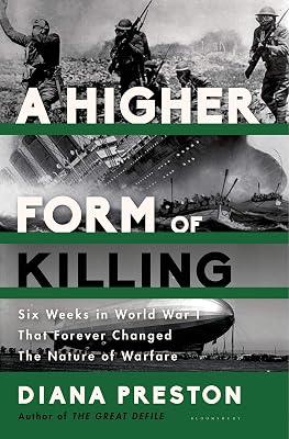 A Higher Form of Killing: Six Weeks in World War I That Forever Changed the Nature of Warfare by Preston, Diana | Hardcover | History 2
