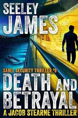 Death and Betrayal: A Jacob Stearne Thriller: 8 (Sabel Security) by James, Seeley | Paperback | Adventure 2