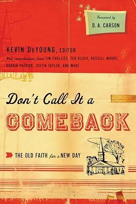 Don't Call It a Comeback: The Old Faith for a New Day (Gospel Coalition Series) | Paperback | Religion 2