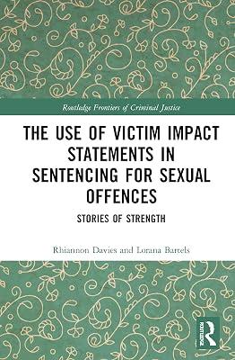 The Use of Victim Impact Statements in Sentencing for Sexual Offences: Stories of Strength (Routledge Frontiers of Criminal Justice) by Davies, Rhiannon; Bartels, Lorana | Hardcover | Health 2