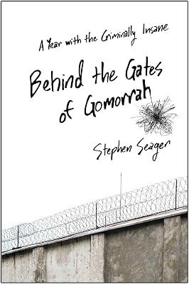 Behind the Gates of Gomorrah: A Year with the Criminally Insane by Seager, Stephen | Hardcover | Memoirs 2