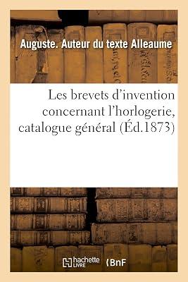 Les Brevets d'Invention Concernant l'Horlogerie, Catalogue Général by Alleaume, Auguste | Paperback | Technology: General Issues 2