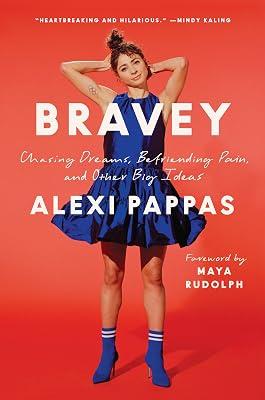 Bravey: Chasing Dreams: Chasing Dreams, Befriending Pain, and Other Big Ideas by Pappas, Alexi | Hardcover | Biography & Autobiography 2