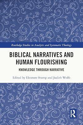 Biblical Narratives and Human Flourishing: Knowledge Through Narrative (Routledge Studies in Analytic and Systematic Theology) | Paperback | Religion 2