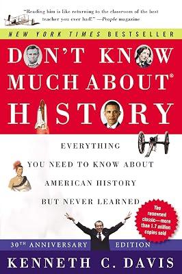 Don't Know Much About(R) History [30th Anniversary Edition]: Everything You Need to Know About American History but Never Learned by Davis, Kenneth C. | Paperback | History 2