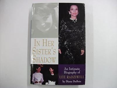In Her Sister's Shadow: An Intimate Biography of Lee Radziwill by Dubois, Diana | Hardcover | Biography: Historical 2
