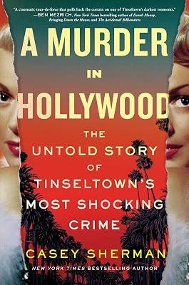 A Murder in Hollywood: The Untold Story of Tinseltown's Most Shocking Crime by Sherman, Casey | Hardcover | True Crime 2