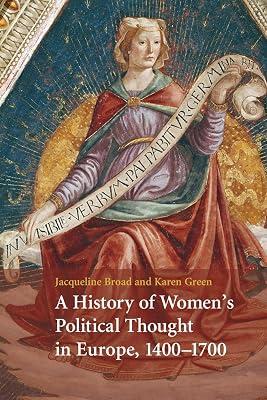 A History of Women's Political Thought in Europe, 1400–1700 by Green, Karen; Broad, Jacqueline | Paperback | Philosophy 2
