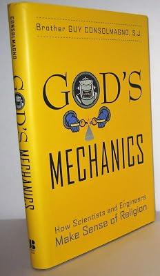 God′s Mechanics: How Scientists and Engineers Make Sense of Religion by Consolmagno, Guy | Hardcover | Religion & Beliefs 2