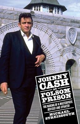 Johnny Cash at Folsom Prison: The Making of a Masterpiece, Revised and Updated (American Made Music Series) by Streissguth, Michael | Hardcover | Country & Western Music 2