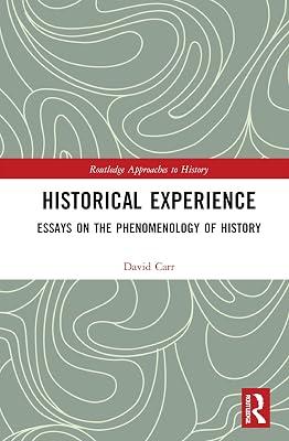 Historical Experience: Essays on the Phenomenology of History (Routledge Approaches to History) by Carr, David | Paperback | History 2
