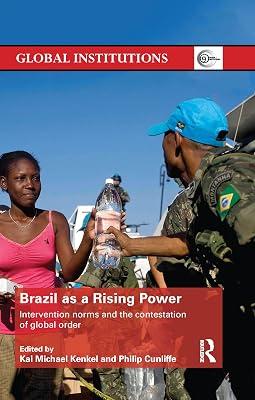 Brazil as a Rising Power: Intervention Norms and the Contestation of Global Order (Global Institutions) | Paperback | Development Studies 2