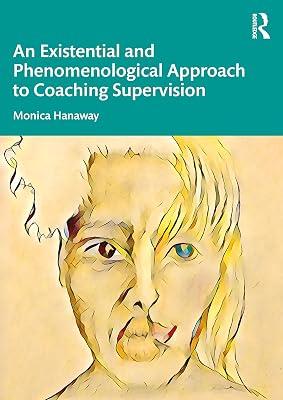 An Existential and Phenomenological Approach to Coaching Supervision by Hanaway, Monica | Paperback | Psychology 2