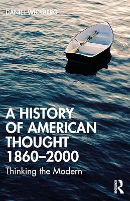 A History of American Thought 1860–2000: Thinking the Modern by Wickberg, Daniel | Paperback | Historiography 2