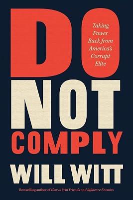 Do Not Comply: Taking Power Back from America’s Corrupt Elite by Witt, William | Hardcover | Social Classes 2