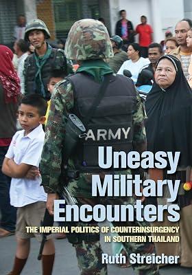 Uneasy Military Encounters: The Imperial Politics of Counterinsurgency in Southern Thailand by Streicher, Ruth | Paperback | Asia 2