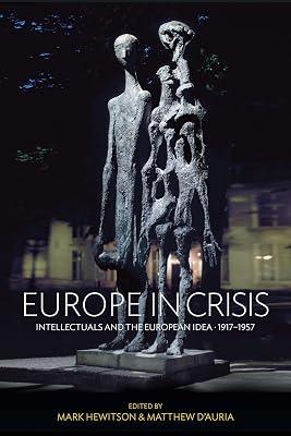Europe in Crisis: Intellectuals and the European Idea, 1917-1957 | Library | European History 2