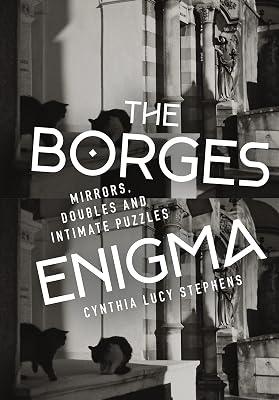 The Borges Enigma: Mirrors, Doubles, and Intimate Puzzles: 396 (Monografías A) by Stephens, Cynthia Lucy | Hardcover | Literary Studies: From C 1900 - 2