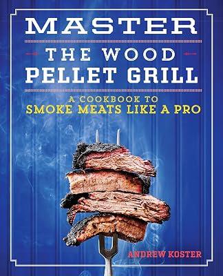 Master the Wood Pellet Grill: A Cookbook to Smoke Meats Like a Pro by Koster, Andrew | Paperback | Cooking 2