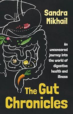 The Gut Chronicles: An Uncensored Journey into the World of Digestive Health and Illness by Mikhail, Sandra | Paperback | Science 2