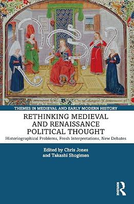 Rethinking Medieval and Renaissance Political Thought: Historiographical Problems, Fresh Interpretations, New Debates (Themes in Medieval and Early Modern History) | Paperback | History And Archaeology 2