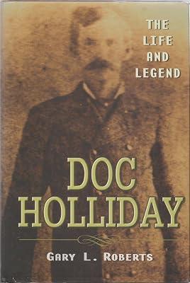 Doc Holliday: The Life and Legend by Roberts, Gary L. | Hardcover | Biography: General 2