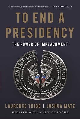 To End a Presidency by Matz, Joshua; Tribe, Laurence | Paperback | Law 2