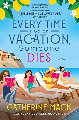 Every Time I Go on Vacation, Someone Dies: A Novel: 1 (Vacation Mysteries, 1) by Mack, Catherine | Hardcover | Mystery & Detective 2