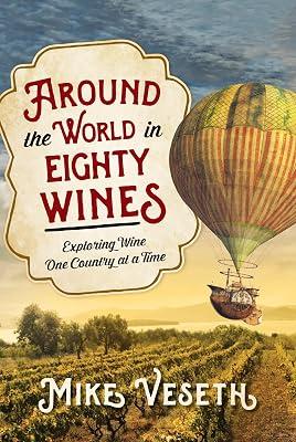 Around the World in Eighty Wines: Exploring Wine One Country at a Time by Veseth, Mike | Hardcover | Cooking 2