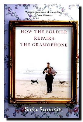 How the Soldier Repairs the Gramophone by Stanisic, Sasa | Hardcover | Modern & Contemporary Fiction (Post C 1945) 2