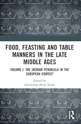 Food, Feasting and Table Manners in the Late Middle Ages: The Iberian Peninsula in the European Context (I) | Paperback | History 2