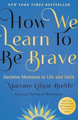 How We Learn to Be Brave: Decisive Moments in Life and Faith by Budde, Mariann Edgar | Hardcover | Self-Help 2