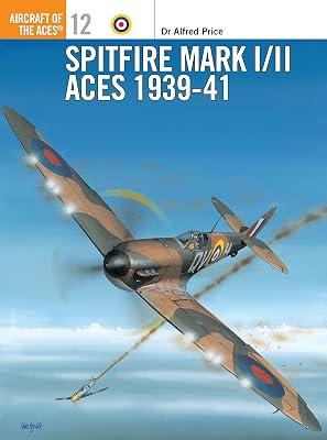 Spitfire Mark I/II Aces 1939-41: 12 (Aircraft of the Aces) by Price, Alfred | Paperback | History: Specific Events & Topics 2
