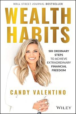 Wealth Habits: Six Ordinary Steps to Achieve Extraordinary Financial Freedom by Valentino, Candy | Hardcover | Business & Economics 2