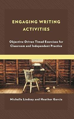 Engaging Writing Activities: Objective-Driven Timed Exercises for Classroom and Independent Practice by Garcia, Heather; Lindsey, Michelle | Hardcover | Creative Writing & Creative Writing Guides 2