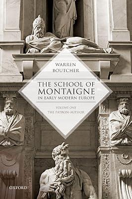 The School of Montaigne in Early Modern Europe: The Patron Author (1) by Warren Boutcher | Hardcover | Literary Criticism 2