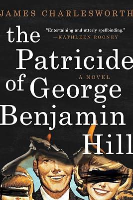 The Patricide of George Benjamin Hill: A Novel by Charlesworth, James | Hardcover | Fiction 2