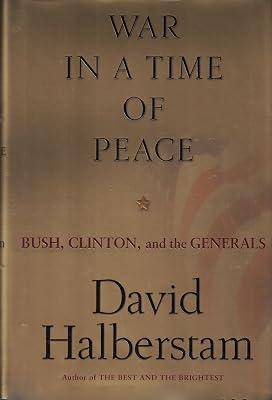 War in a Time of Peace: Bush, Clinton, and the Generals by Halberstam, David | Hardcover | History 2