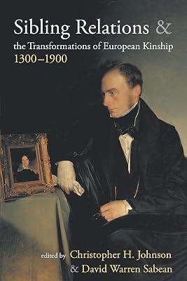 Sibling Relations and the Transformations of European Kinship, 1300-1900 | Library | Social & Cultural History 2