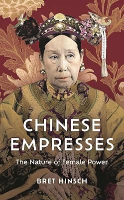Chinese Empresses: The Nature of Female Power (Asian Voices) by Hinsch, Bret | Hardcover | Asian History 2