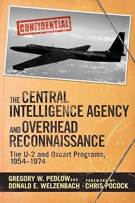The Central Intelligence Agency and Overhead Reconnaissance: The U-2 and Oxcart Programs, 1954-1974 by Pedlow, Gregory W.; Welzenbach, Donald E. | Paperback | History 2