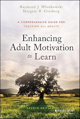 Enhancing Adult Motivation to Learn: A Comprehensive Guide for Teaching All Adults by Wlodkowski, Raymond J.; Ginsberg, Margery B. | Hardcover | Education 2