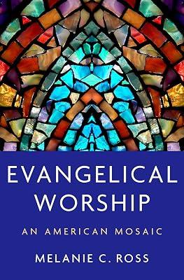 Evangelical Worship: An American Mosaic by Melanie C Ross | Hardcover | Religion 2