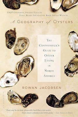 A Geography of Oysters: The Connoisseur's Guide to Oyster Eating in North America by Jacobsen, Rowan | Paperback | Cooking 2
