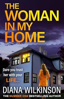 The Woman In My Home: A completely addictive, gripping psychological thriller from Diana Wilkinson by Wilkinson, Diana | Paperback | Thriller 2