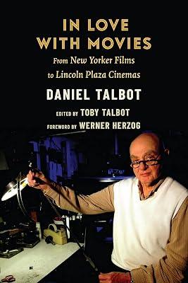 In Love with Movies: From New Yorker Films to Lincoln Plaza Cinemas by Talbot, Daniel | Hardcover | History 2