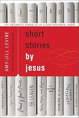 Short Stories by Jesus: The Enigmatic Parables of a Controversial Rabbi by Amy Jill Levine | Paperback | Religion 2