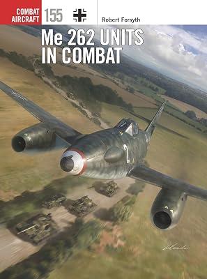 Me 262 Units in Combat: 155 (Combat Aircraft, 155) by Forsyth, Robert | Paperback | History 2