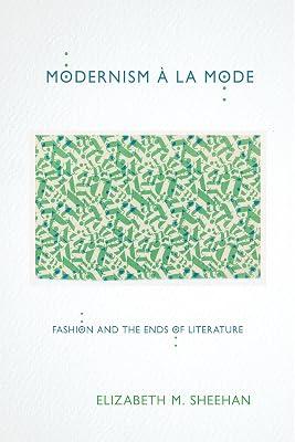Modernism à la Mode: Fashion and the Ends of Literature by Sheehan, Elizabeth M. | Hardcover | Literary Studies: From C 1900 - 2